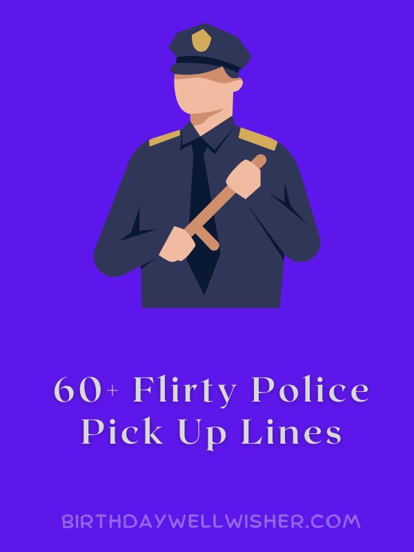 60+ Flirty Police Pick Up Lines
