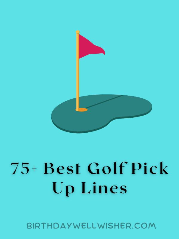 75+ Best Golf Pick Up Lines