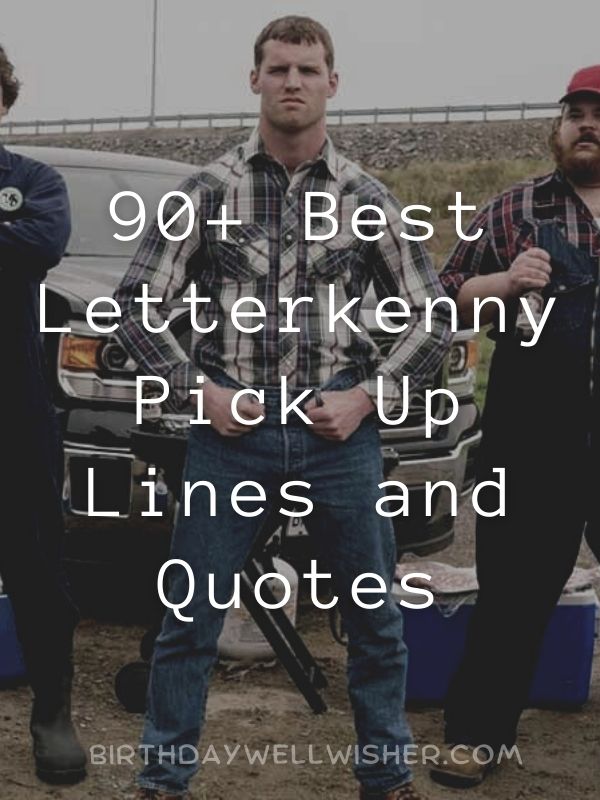 Best Letterkenny Pick Up Lines and Quotes