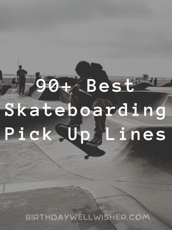 Best Skateboarding Pick Up Lines