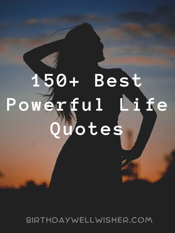 Best Inspirational and Powerful Life Quotes