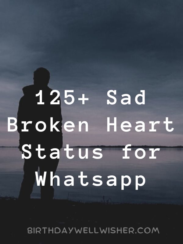 Sad Broken Heart Status for Whatsapp