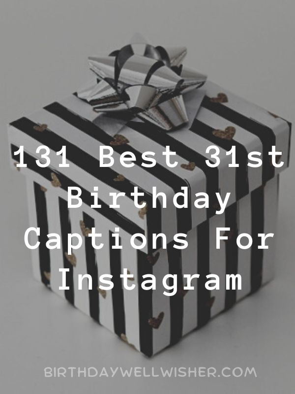 Best 31st Birthday Captions For Instagram