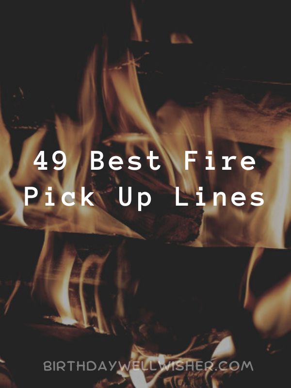 Best Fire Pick Up Lines